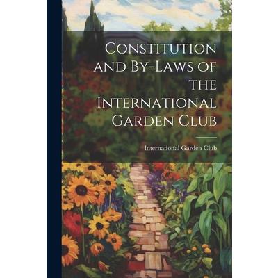 Constitution and By-Laws of the International Garden Club