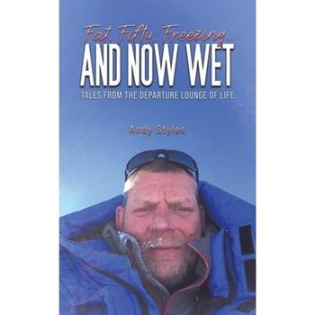 Fat, Fifty, Freezing... and Now Wet
