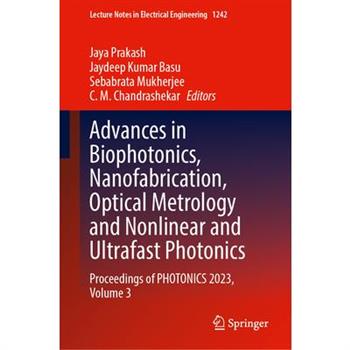 Advances in Biophotonics, Nanofabrication, Optical Metrology and Nonlinear and Ultrafast Photonics