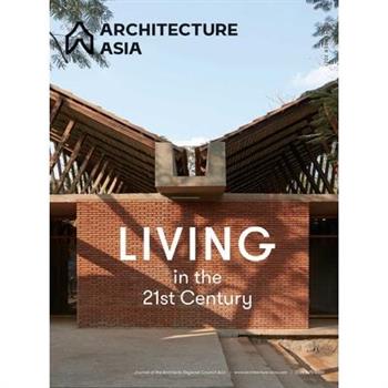 Architecture Asia: Living in the 21st Century