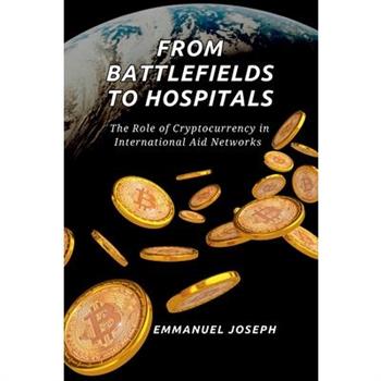From Battlefields to Hospitals, The Role of Cryptocurrency in International Aid Networks