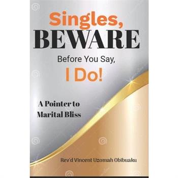 Singles Beware Before you Say, I Do!