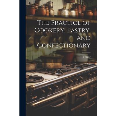 The Practice of Cookery, Pastry, and Confectionary