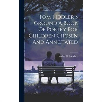Tom Tiddler S Ground A Book Of Poetry For Children Chosen And Annotated