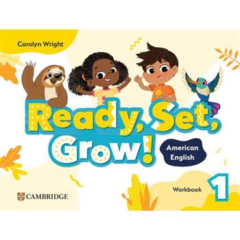 Ready, Set, Grow! Level 1 Workbook American English