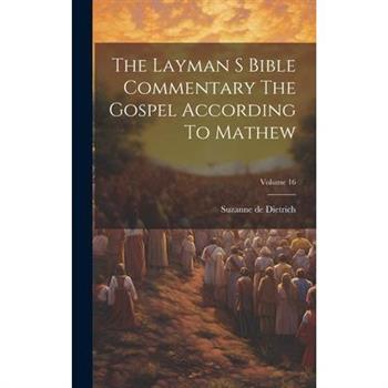 The Layman S Bible Commentary The Gospel According To Mathew; Volume 16