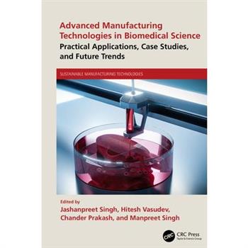 Advanced Manufacturing Technologies in Biomedical Science