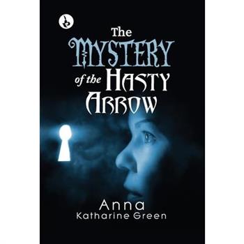 The Mystery of the Hasty Arrow