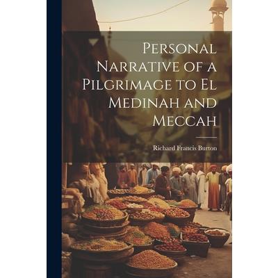 Personal Narrative of a Pilgrimage to el Medinah and Meccah