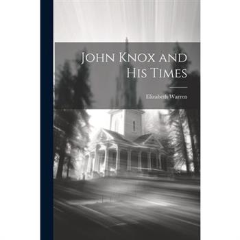 John Knox and His Times
