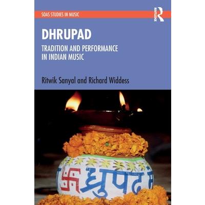 Dhrupad: Tradition and Performance in Indian Music