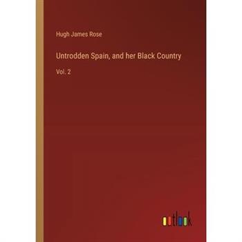 Untrodden Spain, and her Black Country