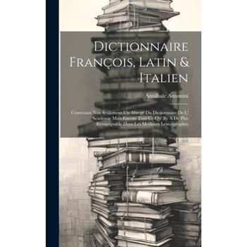 Dictionnaire Fran癟ois, Latin & Italien