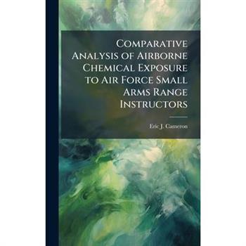 Comparative Analysis of Airborne Chemical Exposure to Air Force Small Arms Range Instructors