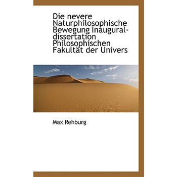 Die Nevere Naturphilosophische Bewegung Inaugural-Dissertation Philosophischen Fakultat Der Univers