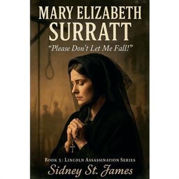 Mary Elizabeth Surratt - Please Don’t Let Me Fall!