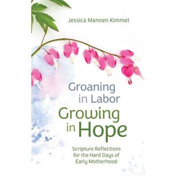 Groaning in Labor, Growing in Hope