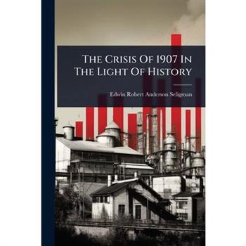 The Crisis Of 1907 In The Light Of History