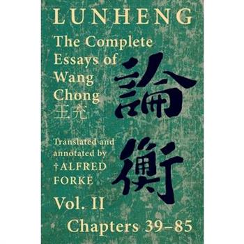 Lunheng 論衡 The Complete Essays of Wang Chong 王充, Vol. II, Chapters 39-85