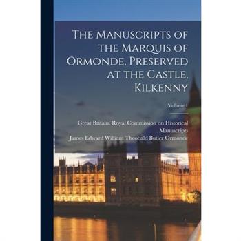 The Manuscripts of the Marquis of Ormonde, Preserved at the Castle, Kilkenny; Volume 1