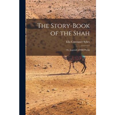 The Story-Book of the Shah; or, Legends of Old Persia