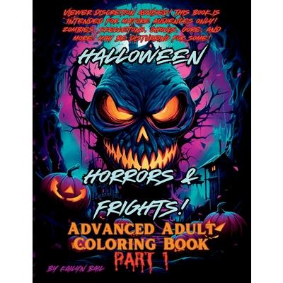 Halloween Horrors and Frights! Part 1 Advanced Adult Coloring Book