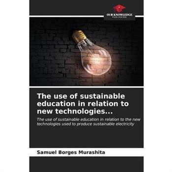 The use of sustainable education in relation to new technologies...