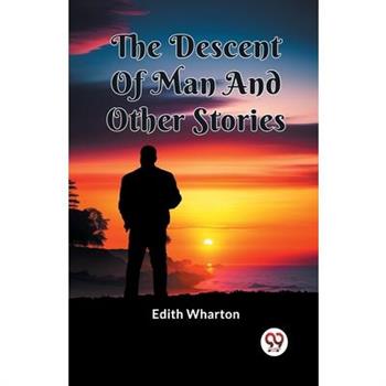 The Descent Of Man And Other Stories