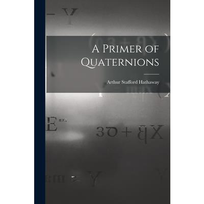 A Primer of Quaternions