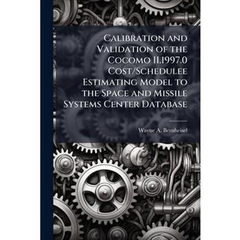 Calibration and Validation of the Cocomo II.1997.0 Cost/Schedulee Estimating Model to the Space and Missile Systems Center Database