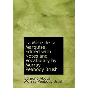 La M癡re de la Marquise. Edited with Notes and Vocabulary by Murray Peabody Brush
