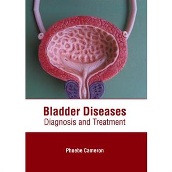 Bladder Diseases: Diagnosis and Treatment