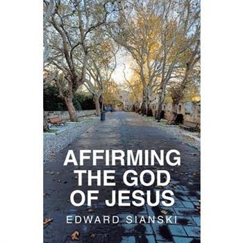 Affirming the God of Jesus