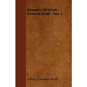Memoirs Of Lieut.-General Scott - Vol. I