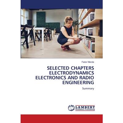 Selected Chapters Electrodynamics Electronics and Radio Engineering