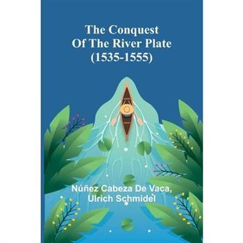 The Conquest of the River Plate (1535-1555)