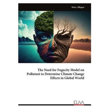 The Need for Fugacity Model on Pollutant to Determine Climate Change Effects in Global World