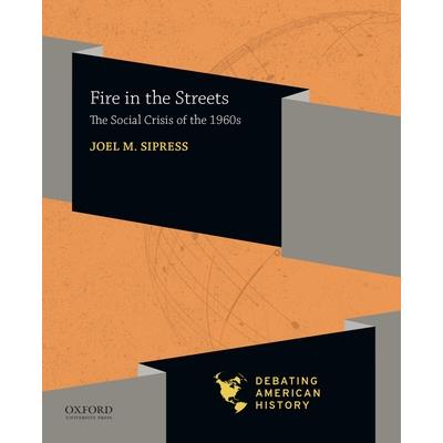 Fire in the StreetsThe Social Crisis of the 1960s