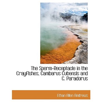The Sperm-Receptacle in the Crayfishes, Cambarus Cubensis and C. Paradorus