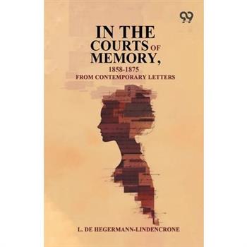In The Courts Of Memory, 1858-1875