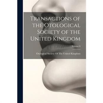 Transactions of the Otological Society of the United Kingdom; Volume 6
