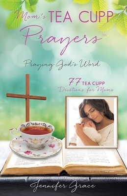 Mom’s TEA CUPP Prayers