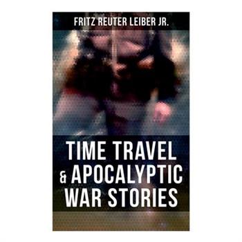 Time Travel & Apocalyptic War Stories