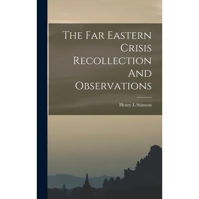 The Far Eastern Crisis Recollection And Observations
