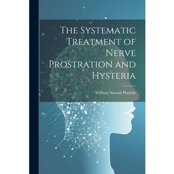 The Systematic Treatment of Nerve Prostration and Hysteria