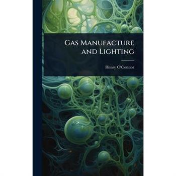 Gas Manufacture and Lighting