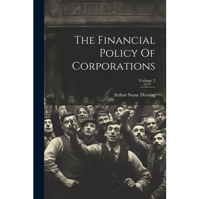 The Financial Policy Of Corporations; Volume 2