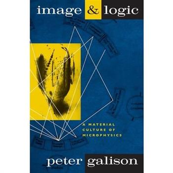 Image and Logic: A Material Culture of Microphysics