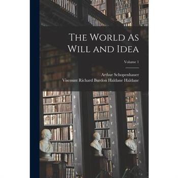 The World As Will and Idea; Volume 1