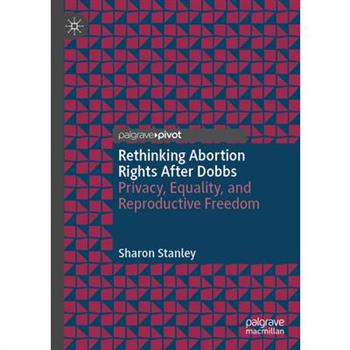 Rethinking Abortion Rights After Dobbs